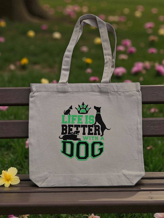 Life Is Better With A Dog Tote Bag